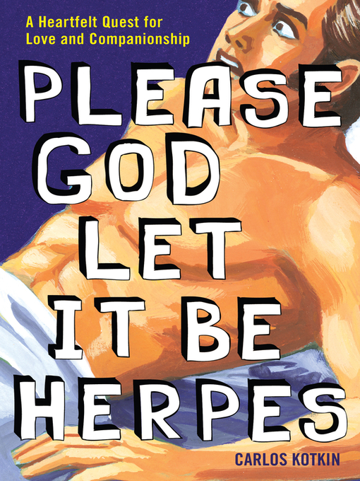 Title details for Please God Let it Be Herpes by Carlos Kotkin - Available